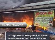 Si Jago Merah Mengamuk di Pasar Induk Kramat Jati, Beberapa Kios Ludes Terbakar