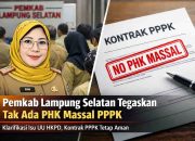 *Heboh UU HKPD, Pemkab Lampung Selatan Tegaskan Tak Ada PHK Massal PPPK*