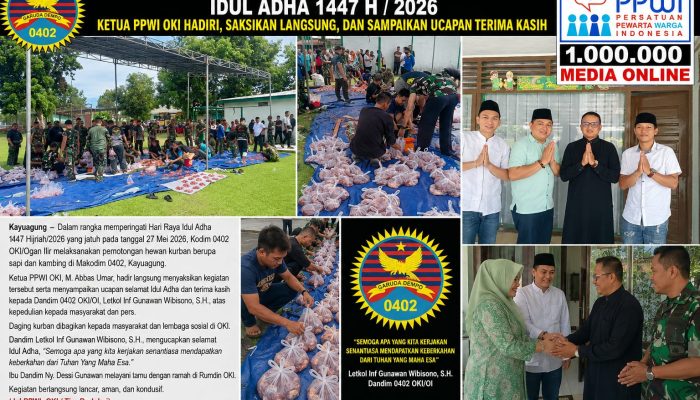 Kodim 0402 OKI Gelar Pemotongan Hewan Kurban Idul Adha 1447 H/2026 – Ketua PPWI OKI Hadiri, Saksikan Langsung, dan Sampaikan Ucapan Terima Kasih