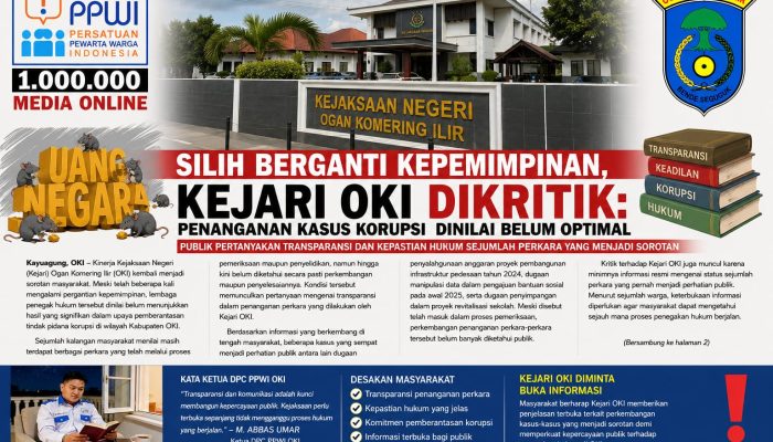 Silih Berganti Kepemimpinan, Kejari OKI Dikritik: Penanganan Kasus Korupsi Dinilai Belum Optimal Publik Pertanyakan Transparansi dan Kepastian Hukum Sejumlah Perkara yang Menjadi Sorotan