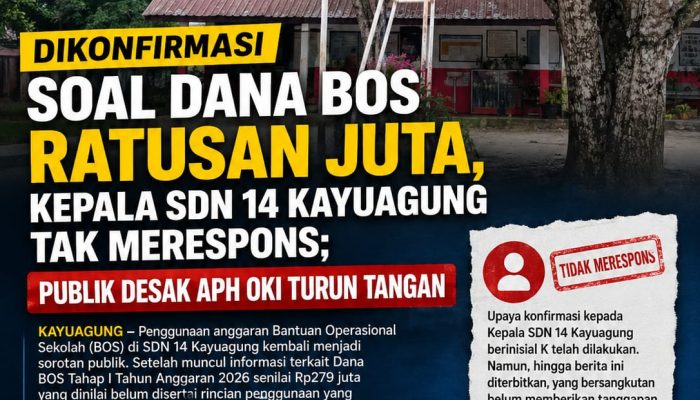 Dikonfirmasi Soal Dana BOS Ratusan Juta, Kepala SDN 14 Kayuagung Tak Merespons; Publik Desak APH OKI Turun Tangan