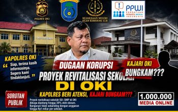 Dugaan Korupsi Proyek Revitalisasi Sekolah di OKI: Kapolres Beri Atensi, Kajari Bungkam???