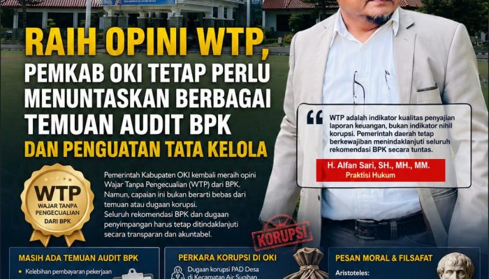 Raih Opini WTP, Pemkab OKI Tetap Perlu Menuntaskan Berbagai Temuan Audit BPK dan Penguatan Tata Kelola