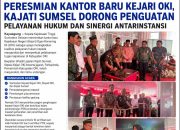 Peresmian Kantor Baru Kejari OKI, Kajati Sumsel Dorong Penguatan Pelayanan Hukum dan Sinergi Antarinstansi