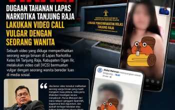 Viral Dugaan Tahanan Lapas Narkotika Tanjung Raja Lakukan Video Call Vulgar, Praktisi Hukum Minta Investigasi Menyeluruh