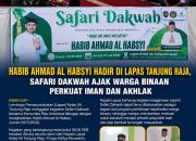 Habib Ahmad Al Habsyi Hadir di Lapas Tanjung Raja, Safari Dakwah Ajak Warga Binaan Perkuat Iman dan Akhlak