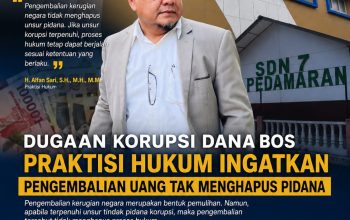 Dugaan Korupsi Dana BOS, Praktisi Hukum Ingatkan Pengembalian Uang Tak Menghapus Pidana