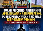 Bupati Muchendi Absen Pimpin Apel Bulanan ASN Pemkab OKI, Publik Pertanyakan Prioritas Kepemimpinan Pasca Nobar Final Piala Dunia 2026