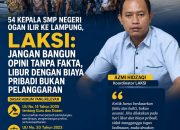 54 Kepala SMP Negeri Ogan Ilir ke Lampung, LAKSI: Jangan Bangun Opini Tanpa Fakta, Libur dengan Biaya Pribadi Bukan Pelanggaran