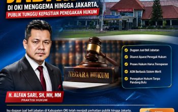Isu Dugaan Jual Beli Jabatan di OKI Menggema hingga Jakarta, Publik Tunggu Kepastian Penegakan Hukum