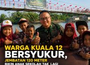 Warga Kuala 12 Bersyukur, Jembatan 120 Meter Bikin Anak Sekolah Tak Lagi Menyeberang dengan Styrofoam